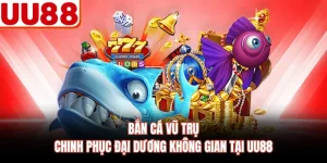 Bắn Cá Vũ Trụ - Chinh Phục Đại Dương Không Gian Tại Uu88 