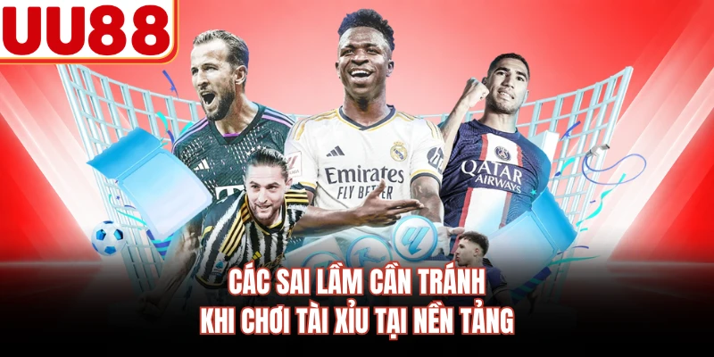 Các sai lầm cần tránh khi chơi tài xỉu tại nền tảng