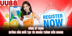 Đăng ký UU88 - Hướng Dẫn Khởi Tạo Tài Khoản Thành Viên Nhanh
