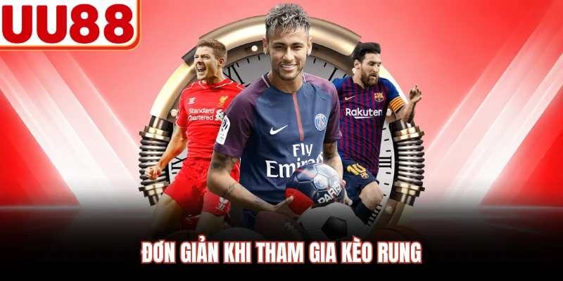 Đơn giản khi tham gia kèo rung