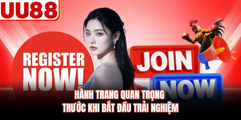 Hành trang quan trọng trước khi bắt đầu trải nghiệm