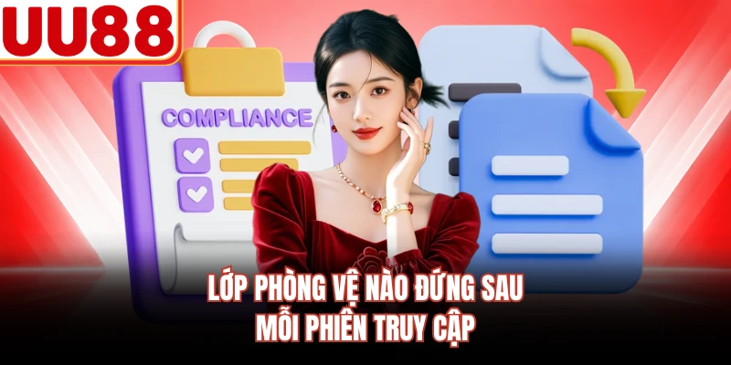 Lớp phòng vệ nào đứng sau mỗi phiên truy cập