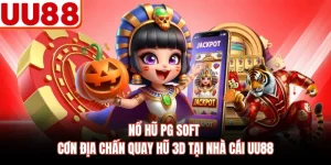 Nổ Hũ PG Soft - Cơn Địa Chấn Quay Hũ 3D Tại Nhà Cái Uu88