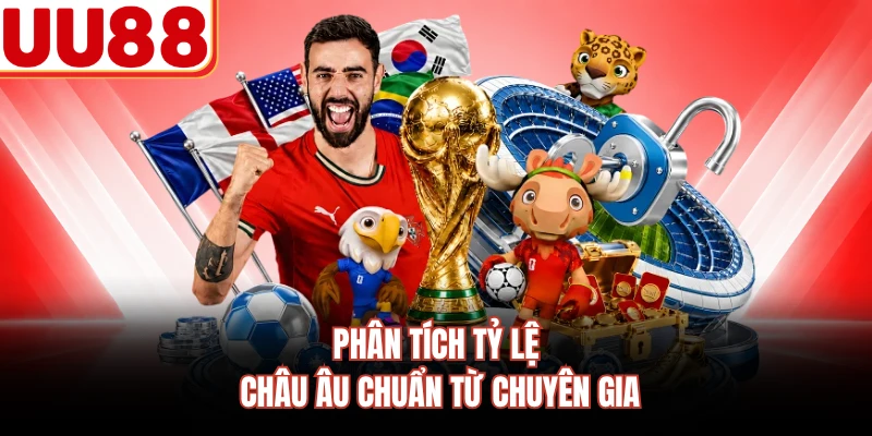Phân tích tỷ lệ Châu Âu chuẩn từ chuyên gia