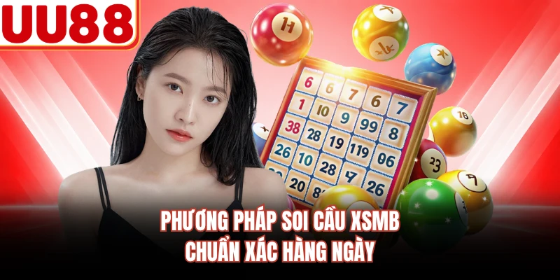 Phương pháp soi cầu XSMB chuẩn xác hàng ngày