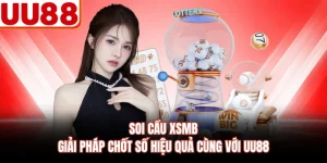 Soi Cầu XSMB - Giải Pháp Chốt Số Hiệu Quả Cùng Với UU88